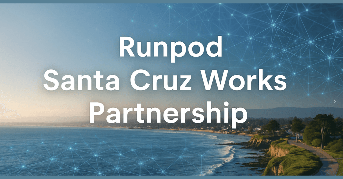 Santa Cruz Works Partners with Runpod to Provide AI Startups with Scalable GPU Infrastructure